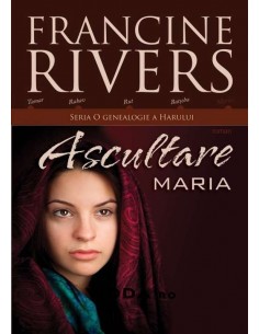 Ascultare Maria - Francine Rivers