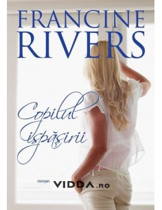 Copilul ispasirii - Francine Rivers