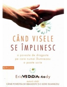 Cand visele se implinesc - Eric & Leslie Ludy