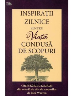 Inspiratii zilnice pentru viata condusa de scopuri - Rick Warren