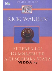 Puterea lui Dumnezeu de a-ti schimba viata - Rick Warren
