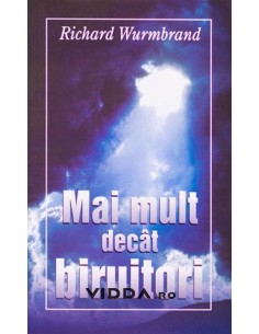 Mai mult decat biruitori - Richard Wurmbrand