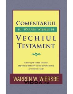 Comentariul lui Warren Wiersbe pe Vechiul Testament - Warren W Wiersbe