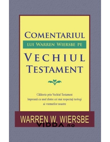 Comentariul lui Warren Wiersbe pe Vechiul Testament - Warren W Wiersbe