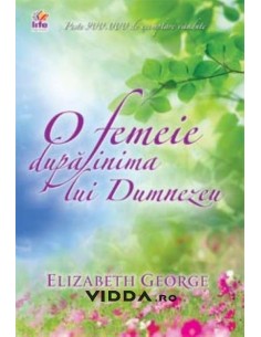 O femeie dupa inima lui Dumnezeu - Elizabeth George