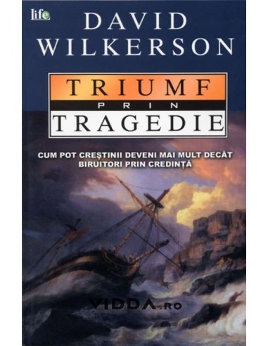 Triumf prin tragedie - David Wilkerson