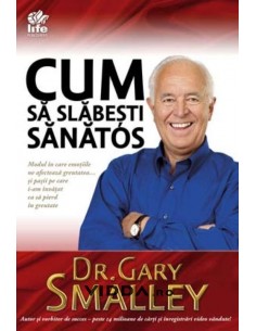 Cum sa slabesti sanatos - Dr. Gary Smalley