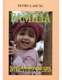 Familia intre zambet si suspin - Petru Lascau