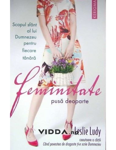 Feminitate pusa deoparte - Leslie Ludy
