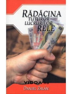 Radacina tuturor lucrurilor rele - Daniel Zalan