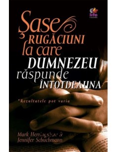 Sase rugaciuni la care Dumnezeu raspunde intotdeauna - Mark Herringshaw & Jennifer Schuchmann