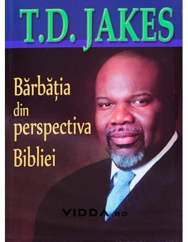 Barbatia din perspectiva Bibliei - T.D. Jakes