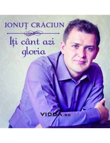 Iti cant azi gloria - Ionut Craciun